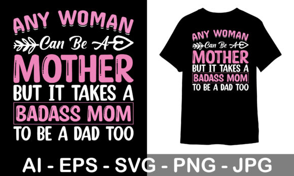 A Bad Ass Mom to Be a Dad Too Graphics and Print Templates Review