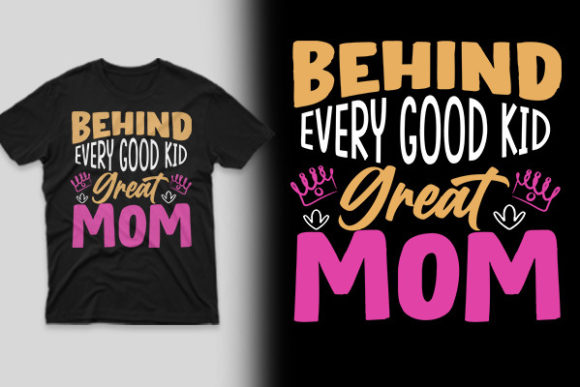 Behind Every Great Mom T-shirt Design: Graphics and Print Templates Review