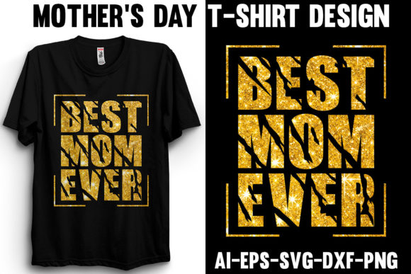 Best Mom Ever T-Shirt Design Mother s Day Graphics