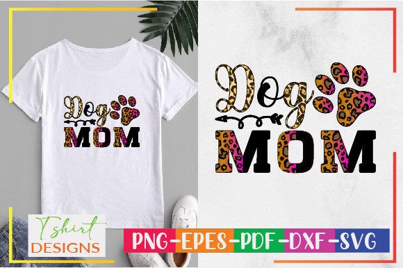 Dog Mom Sublimation Design Graphics and T-Shirt Designs