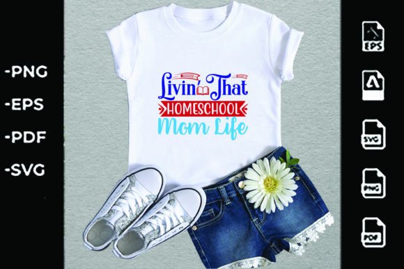 Home School Svg Design,livin’ That Homes Graphics and T-Shirt Designs