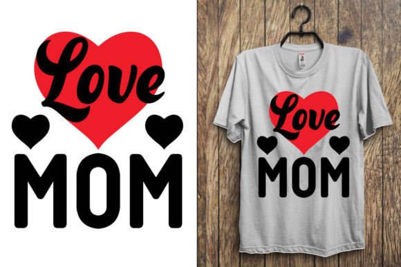 Love Mom-Tshirt Design Review