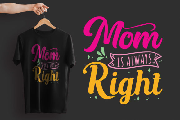 Mom is Always Right T-shirt Design: Graphics and Print Templates Review