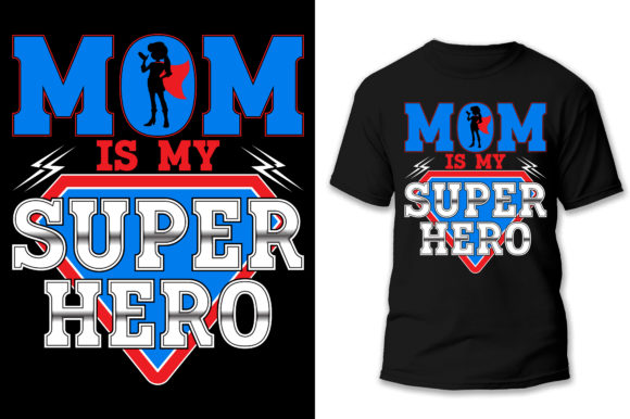 Mom is My Super Hero T Shirt Design Graphics and Print Templates