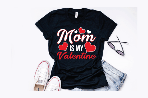 Mom is My Valentine Design Graphics and T-Shirt Designs Review