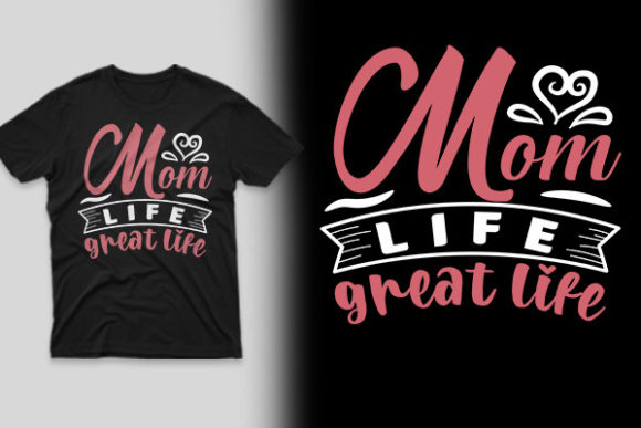 Mom Life Great Life T-shirt Design Graphics and Print Templates Review