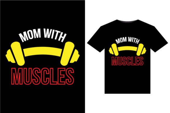 MOM with Muscles T-Shirts Design Graphics