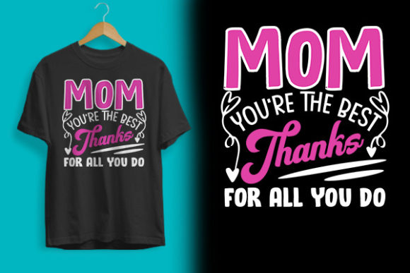 Mom You re the Best T-shirt Design Graphics and Print Templates