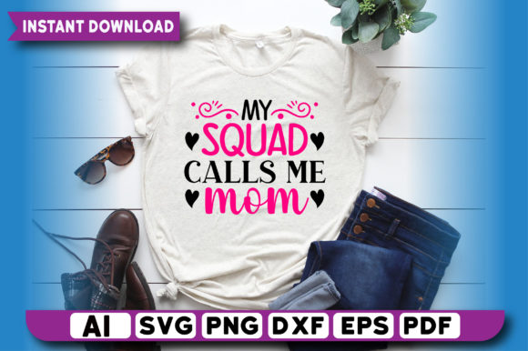 My Squad Calls Me Mom T Shirt Design Graphics and Print Templates