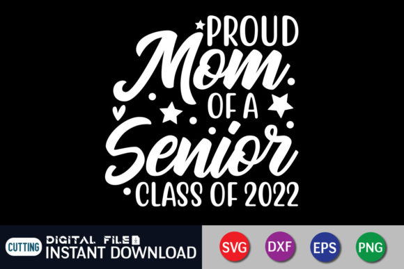 Proud Mom of a Senior Class of 2022 SVG Graphics and T-Shirt Designs