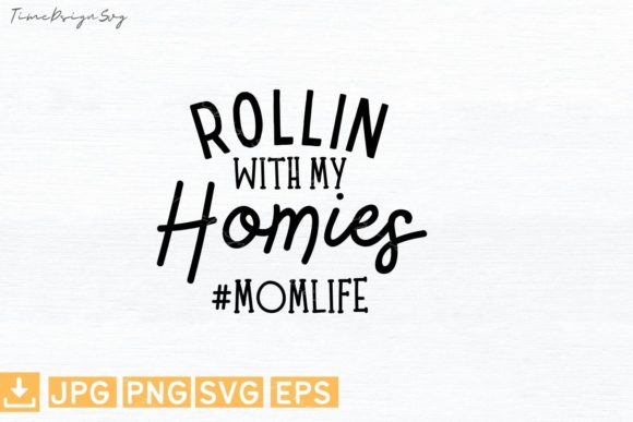 Rollin with My Homies Mom Graphics and T-Shirt Designs