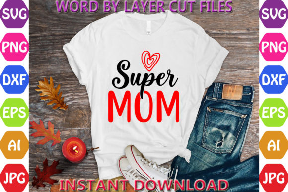 Super Mom Cut File Graphics and T-Shirt Designs Review